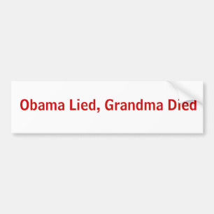 Obama Lied, Grandma Died Bumper Sticker