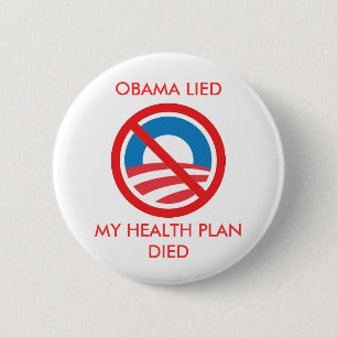 OBAMA LIED, MY HEALTH PLAN DIED 2 INCH ROUND BUTTON