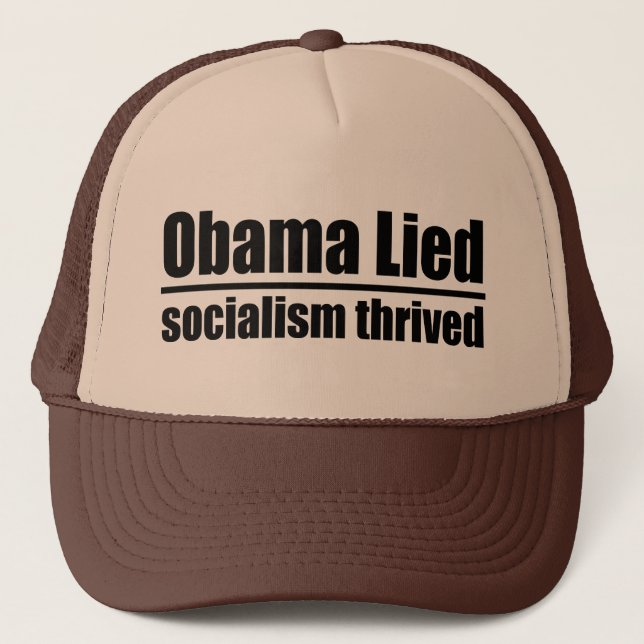 Obama Lied, Socialism Thrived Trucker Hat (Front)