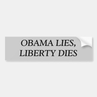 OBAMA LIES,LIBERTY DIES BUMPER STICKER