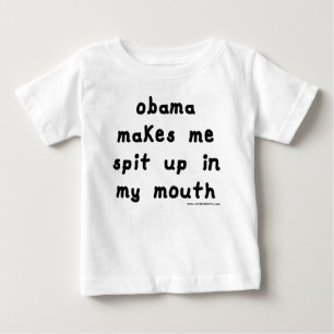 Obama makes me spit up in my mouth baby T-Shirt