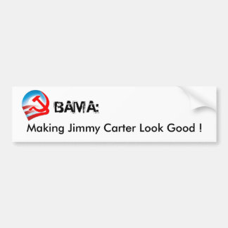 OBAMA - making Jimmy Carter Look Good Bumper Sticker