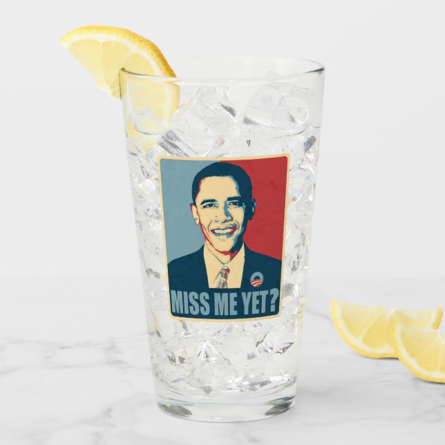 Obama Miss Me Yet? Glass (Front Ice)