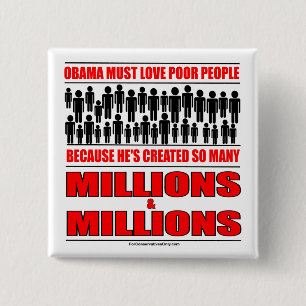 Obama must love poor people - He's created so many 2 Inch Square Button