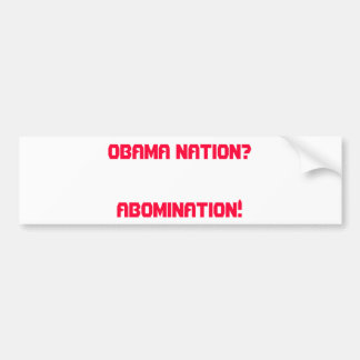 OBAMA NATION? ABOMINATION! BUMPER STICKER