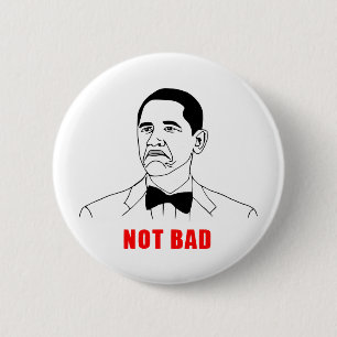 Obama not bad meme rage face comic 2 inch round button