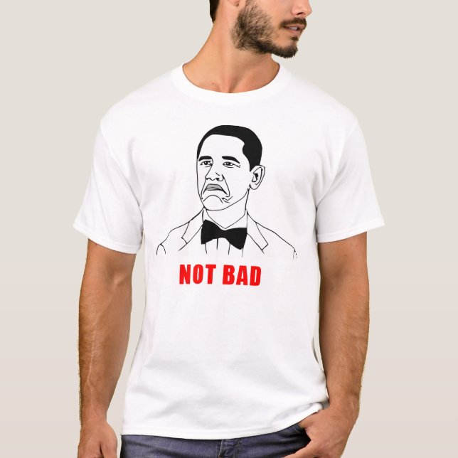Obama not bad meme rage face comic T-Shirt (Front)