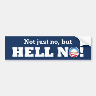 Obama Not Just No, But HELL NO! Bumpersticker Bumper Sticker