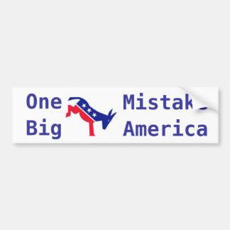 Obama: One Big A$$ Mistake America Bumper Sticker
