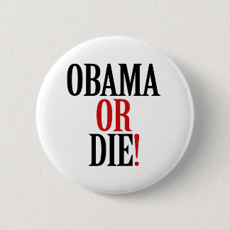 Obama or Die 2 Inch Round Button
