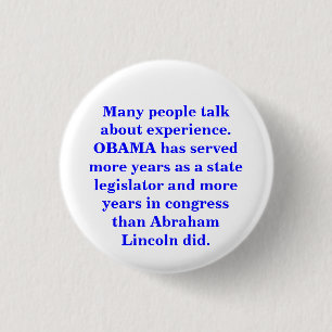 OBAMA served more years in government than Lincoln 1 Inch Round Button