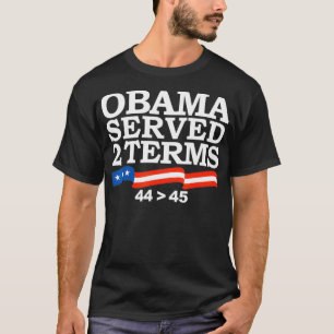 Obama Served Two Terms  T-Shirt