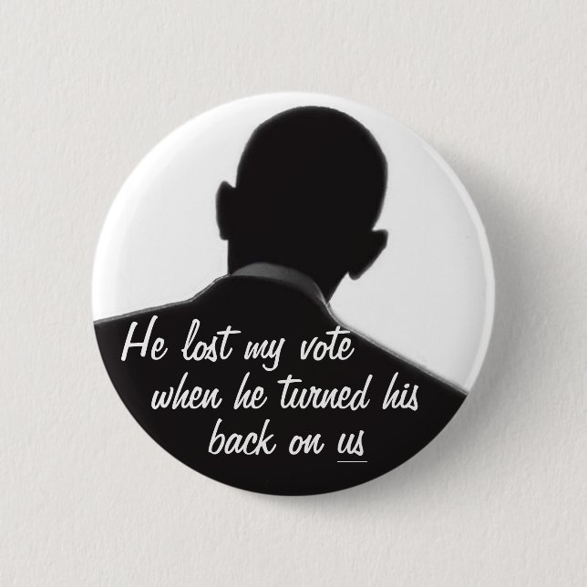 Obama turned his back on us 2 inch round button (Front)