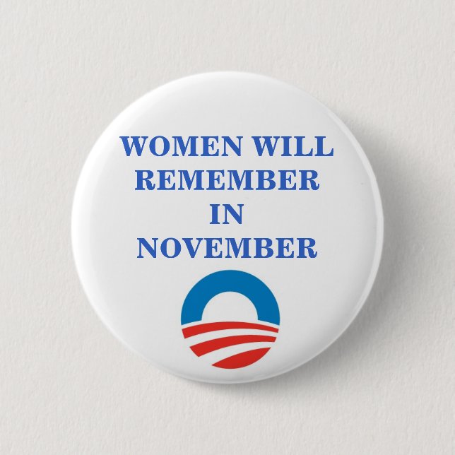OBAMA WOMEN WILL REMEMBER IN November 2 Inch Round Button (Front)