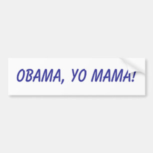 Obama, Yo Mama! Bumper Sticker