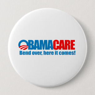 Obamacare - Bend over here it comes 4 Inch Round Button