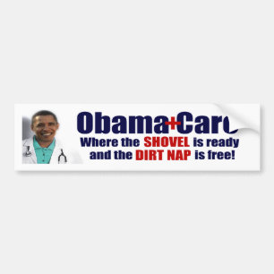 ObamaCare = Dirtnap Care Bumper Sticker