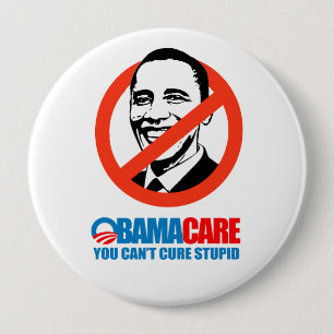 Obamacare - You can't cure stupid 4 Inch Round Button