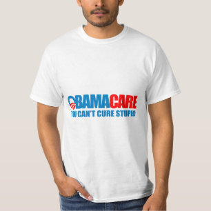 Obamacare - You can't cure stupid T-Shirt