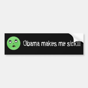 obamamakesmesick, Obama makes me sick!!! Bumper Sticker
