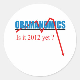 Obamanomics - is it 2012 yet classic round sticker