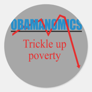 Obamanomics - Trickle up poverty Classic Round Sticker