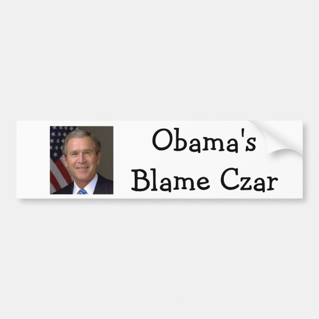 Obama's Blame Czar - President-George W Bush Bumper Sticker (Front)