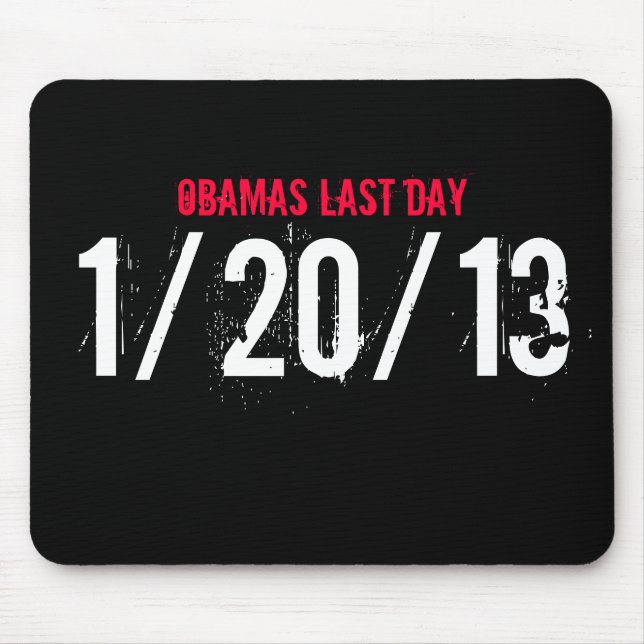 OBAMAS LAST DAY, 1/20/13 MOUSE PAD (Front)