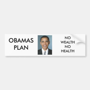 OBAMAS PLAN, NO WEALTH NO HEALTH BUMPER STICKER