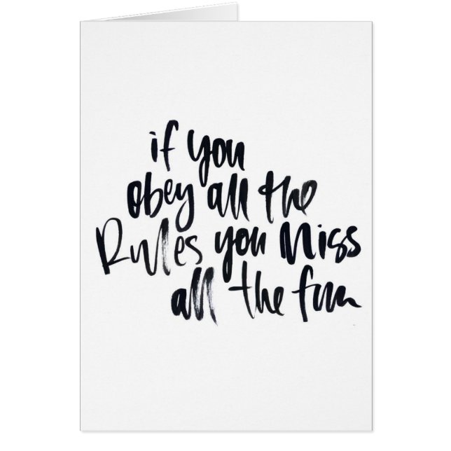 Obey all the rules you miss all the fun card (Front)