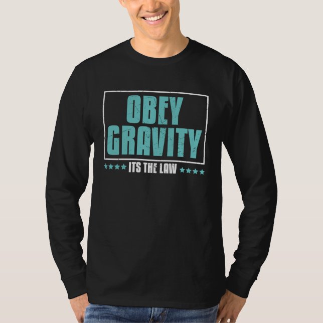 Obey Gravity It s The Law Scientists T-Shirt (Front)