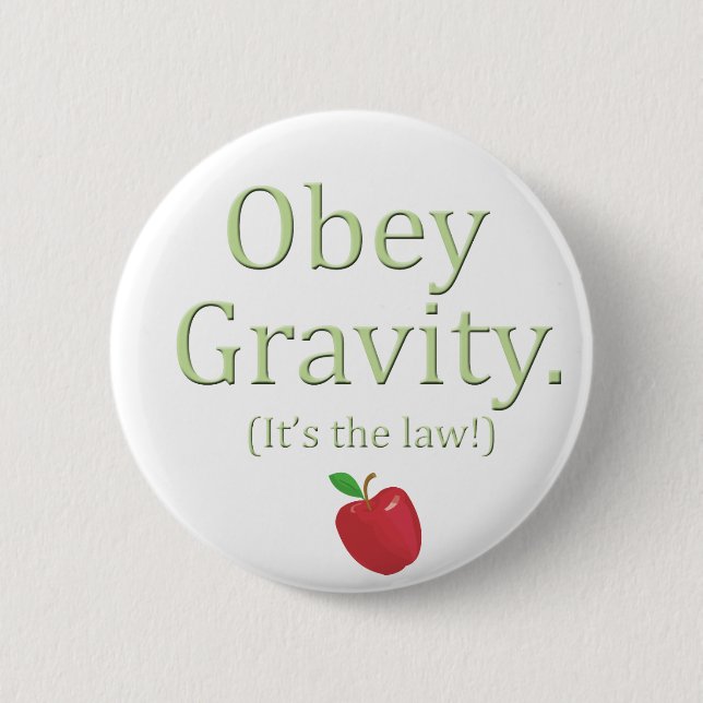 obey gravity- it's the law! 2 inch round button (Front)
