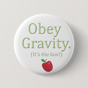 obey gravity- it's the law! 2 inch round button