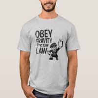 Obey Gravity, It's The Law
