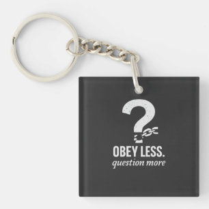 Obey Less. Question More – Rebellious Quote Design Keychain