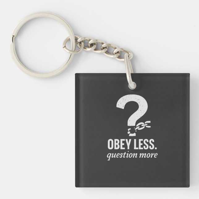 Obey Less. Question More – Rebellious Quote Design Keychain (Front)