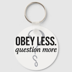 Obey Less. Question More – Rebellious Quote Design Keychain