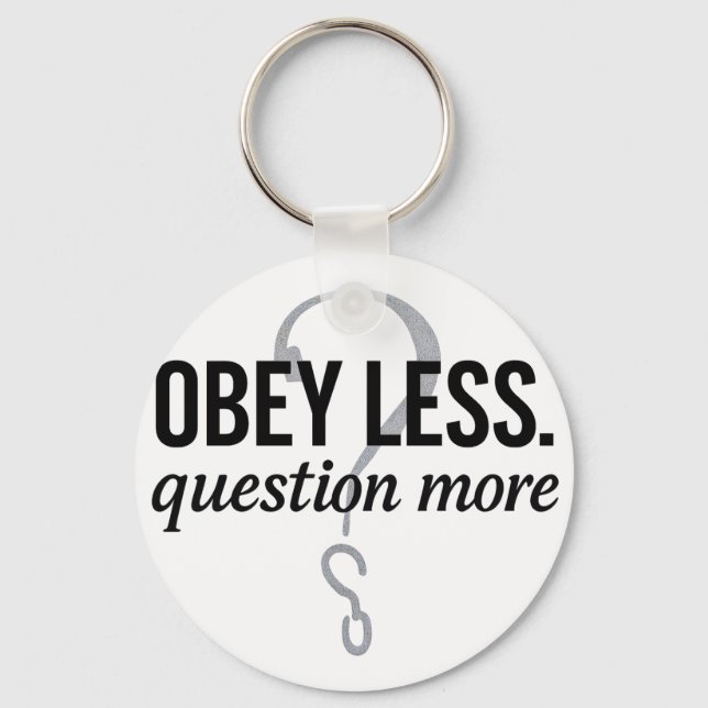 Obey Less. Question More – Rebellious Quote Design Keychain (Front)