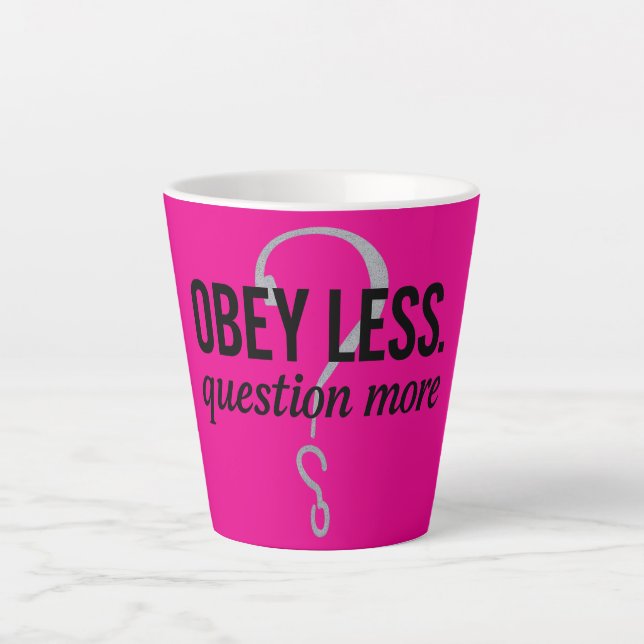 Obey Less. Question More – Rebellious Quote Design Latte Mug (Front)