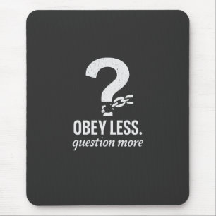 Obey Less. Question More – Rebellious Quote Design Mouse Pad