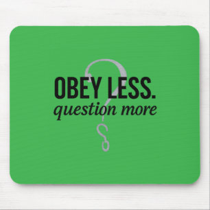 Obey Less. Question More – Rebellious Quote Design Mouse Pad