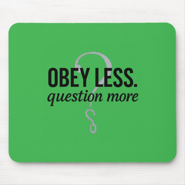 Obey Less. Question More – Rebellious Quote Design Mouse Pad (Front)