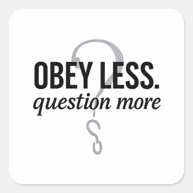 Obey Less. Question More – Rebellious Quote Design Square Sticker (Front)