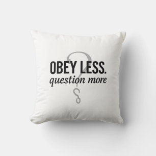 Obey Less. Question More – Rebellious Quote Design Throw Pillow