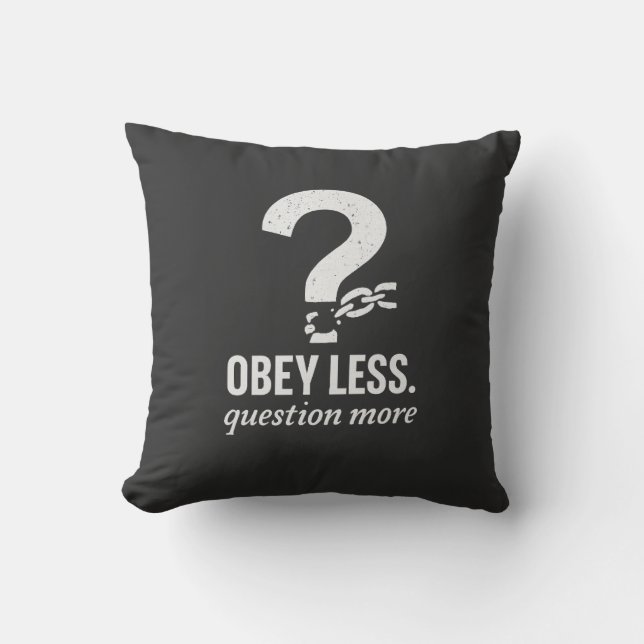 Obey Less. Question More – Rebellious Quote Design Throw Pillow (Front)
