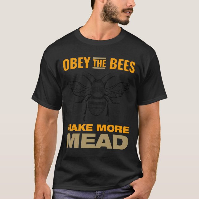 Obey The Bees Make More Mead T-Shirt (Front)