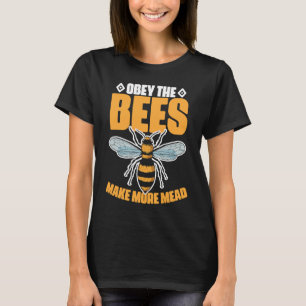 Obey the Bees Make More Mead T-Shirt