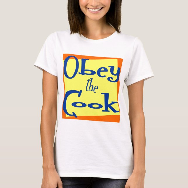 Obey the Cook Funny Kitchen Saying T-shirt (Front)