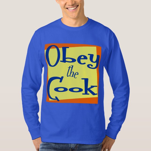 Obey the Cook Kitchen Saying T-Shirt (Front)