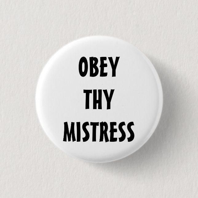 OBEY THY MISTRESS 1 INCH ROUND BUTTON (Front)